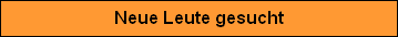 Neue Leute gesucht